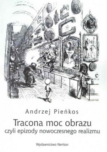 Tracona moc obrazu czyli epizody nowoczesnego realizmu - Andrzej Pieńkos