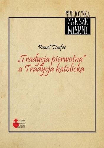 „Tradycja pierwotna” a Tradycja katolicka - Paweł Taufer