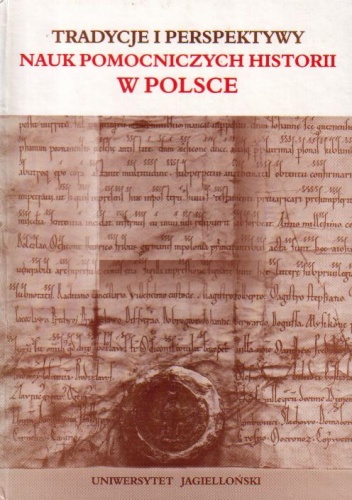 Tradycje i perspektywy nauk pomocniczych historii w Polsce - Mieczysław Rokosz