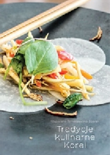 Tradycje kulinarne Korei - Magdalena Tomaszewska-Bolałek