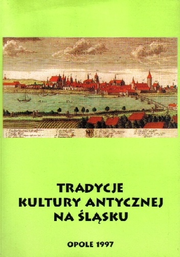 Tradycje kultury antycznej na Śląsku - Joanna Rostropowicz