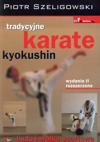 Tradycyjne karate kyokushin. Budo i walka sportowa - Piotr Szeligowski