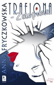 Trafiona-zatopiona - Anna Fryczkowska