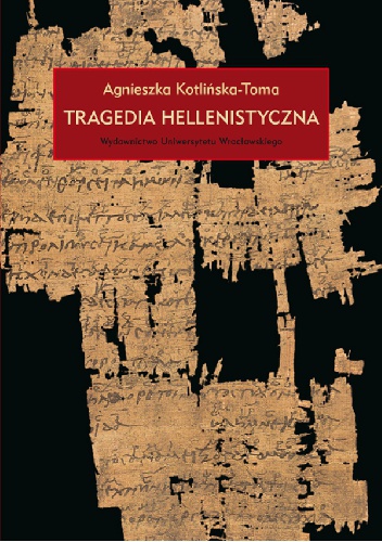 Tragedia hellenistyczna - Agnieszka Kotlińska-Toma