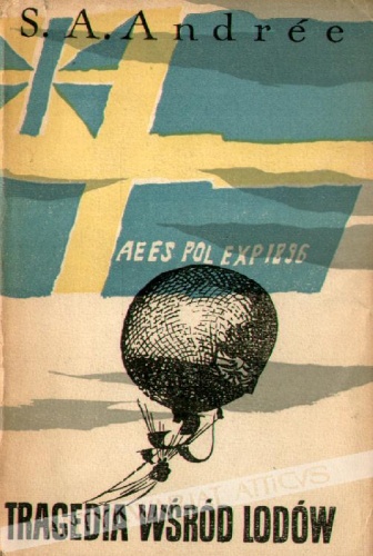 Tragedia wśród lodów. Pamiętnik wyprawy S. A. Andree'go do bieguna - Salomon August Andrée