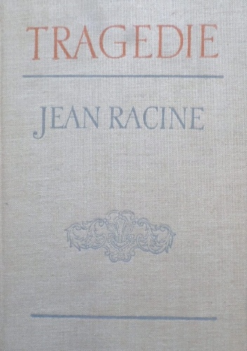 Tragedie. Ifigenia. Berenika. Brytannik. Fedra - Jean Racine