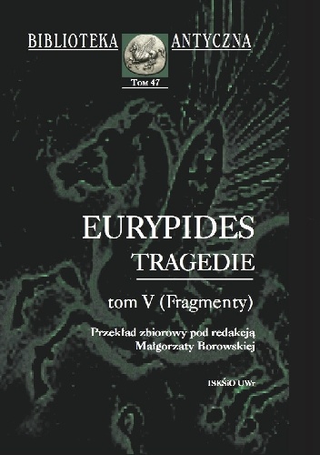 Tragedie. Tom V (Fragmenty) - Eurypides