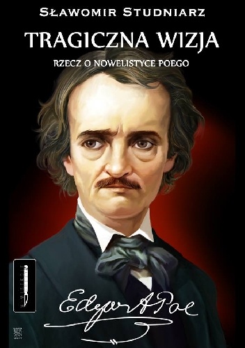 Tragiczna wizja. Rzecz o nowelistyce Poego - Sławomir Studniarz