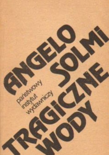 TRAGICZNE  WODY - Angelo Solmi