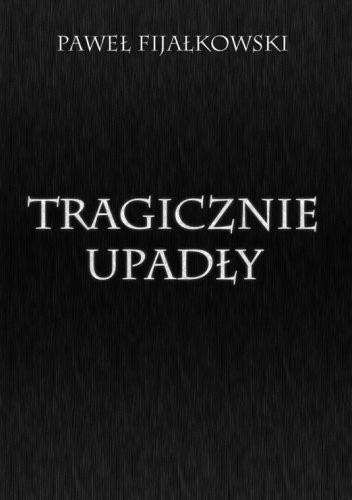 Tragicznie upadły - Paweł Fijałkowski