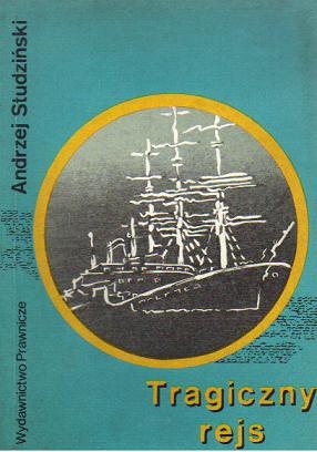 Tragiczny rejs : głośne katastrofy statków, przemyt i tajemnicze zaginięcia na morzu - Andrzej Studziński