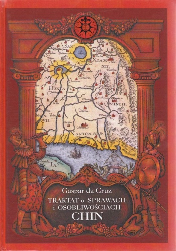 Traktat o sprawach i osobliwościach Chin - Gaspar da Cruz