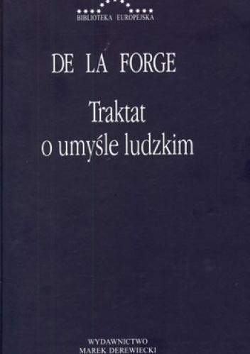 Traktat o umyśle ludzkim. Jego władzach, czynnościach oraz jego związku z ciałem - Louis de la Forge