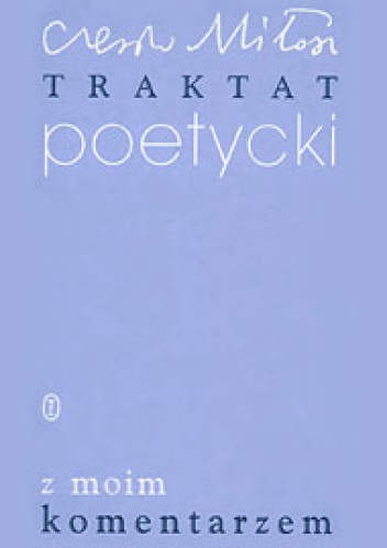 Traktat poetycki z moim komentarzem - Czesław Miłosz