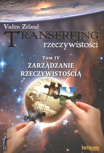 Transerfing rzeczywistości, tom IV. Zarządzanie rzeczywistością - Vadim Zeland