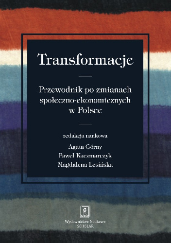 Transformacje. Przewodnik po zmianach społeczno-ekonomicznych w Polsce