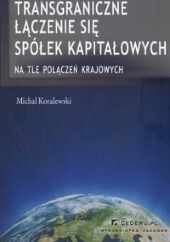 Transgraniczne łączenie się spółek kapitałowych - Michał Koralewski