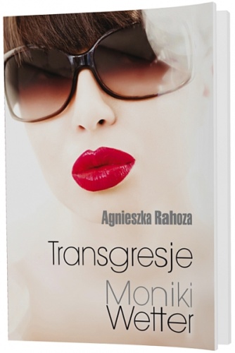 Transgresje Moniki Wetter - Agnieszka Rahoza