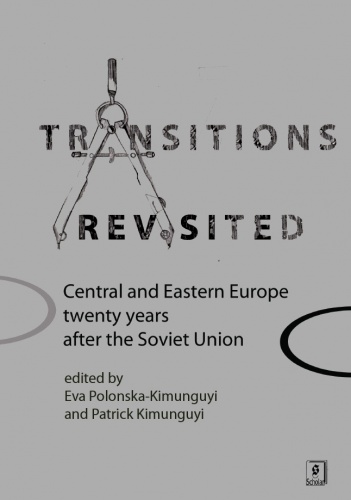Transitions Revisited. Central and Eastern Europe twenty years after the Soviet Union - Ewa Polonska-Kimunguyi, Patrick Kimunguyi