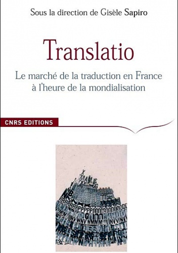 Translatio.  Le marché de la traduction en France à l’heure de la mondialisation - Gisèle Sapiro