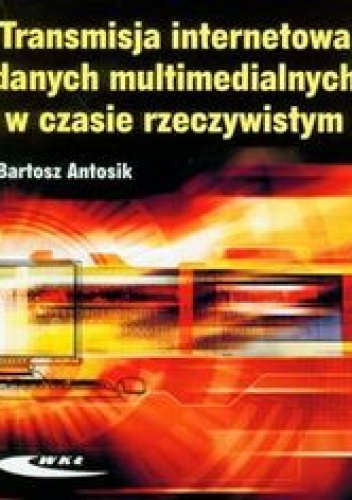 Transmisja internetowa danych multimedialnych w czasie rzeczywistym - Antosik Bartosz