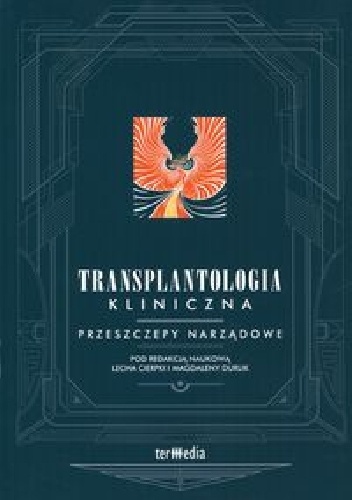 Transplantologia kliniczna. Przeszczepy narządowe - Lech Cierpka, Magdalena Durlik