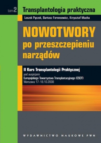 Transplantologia praktyczna. Nowotwory po przeszczepieniu narządów. Tom 2
