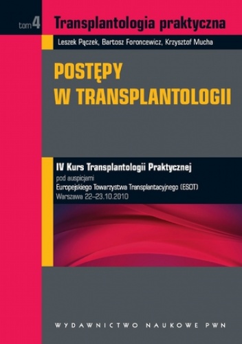 Transplantologia praktyczna. Postępy w transplantologii. Tom 4