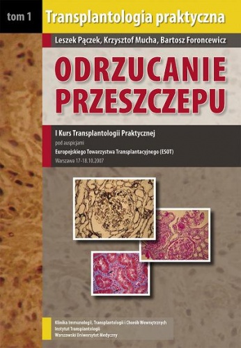 Transplantologia Praktyczna, Tom I. Odrzucanie Przeszczepu. I Kurs Transplantologii Praktycznej Pod Auspicjami Europejskiego Towarzystwa Transplantacyjnego (ESOT)
