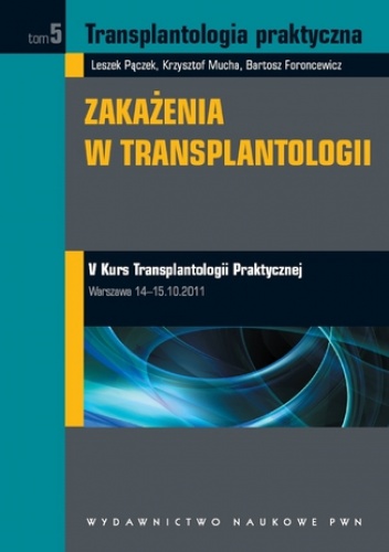 Transplantologia praktyczna. Zakażenia w transplantologii. Tom 5