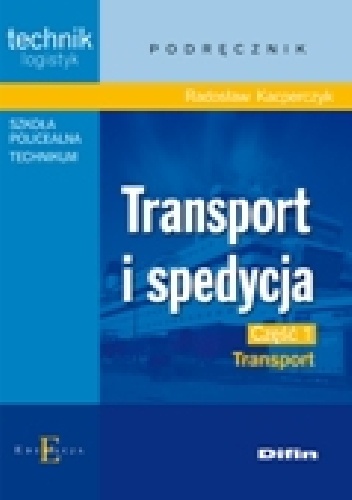 Transport i spedycja. Część 1. Transport - Radosław Kacperczyk