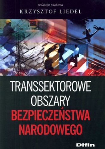 Transsektorowe obszary bezpieczeństwa narodowego - Krzysztof Liedel