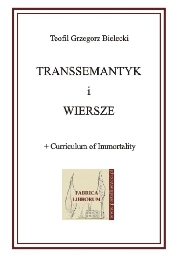Transsemantyk i wiersze - Teofil Grzegorz Bielecki