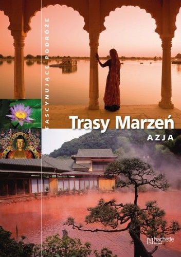 Trasy Marzeń. Azja - praca zbiorowa