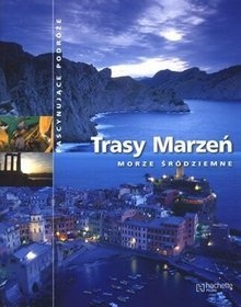 Trasy Marzeń. Morze Śródziemne - praca zbiorowa