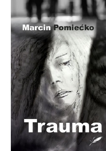 Trauma - Marcin Pomiećko