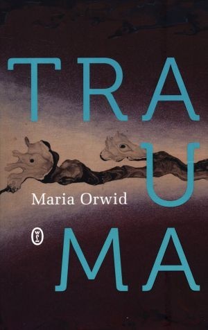 Trauma - Maria Orwid