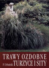 Trawy ozdobne. Turzyce i sity - P. Urbański