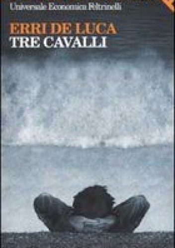 Tre cavalli - Erri de Luca