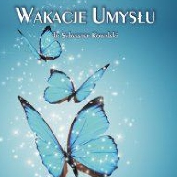 Trening autogenny. Wakacje Umysłu - Sylwester Kowalski