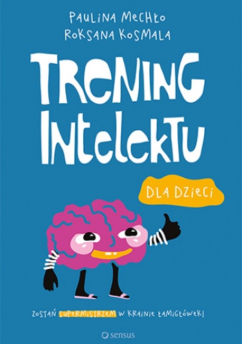 Trening intelektu dla dzieci - Paulina Mechło, Kosmala Roksana