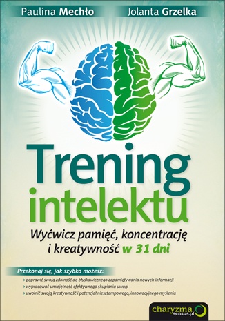 Trening intelektu. Wyćwicz pamięć, koncentrację i kreatywność w 31 dni - Paulina Mechło, Jolanta Grzelka