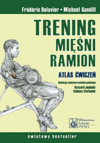 Trening mięśni ramion. Atlas ćwiczeń - Michael Gundill, Frederic Delavier