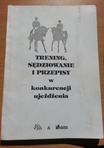 Trening, sędziowanie i przepisy w konkurencji ujeżdżenia - Andrzej Sałacki