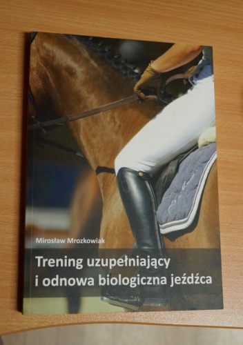 Trening uzupełniający i odnowa biologiczna jeźdźca - Mirosław Mrozkowiak