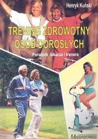 Trening zdrowotny osób dorosłych - Henryk Kuński