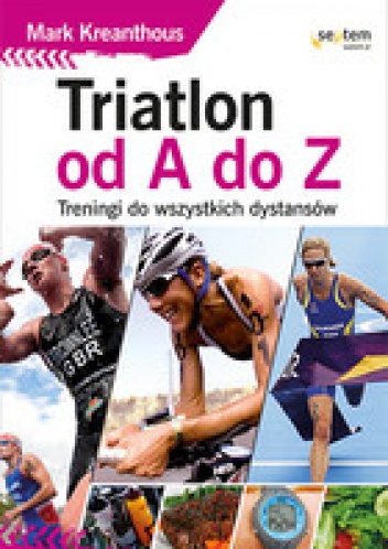 Triatlon od A do Z. Treningi do wszystkich dystansów - Mark Kleanthous