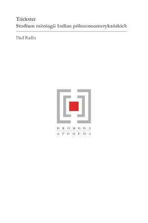 Trickster. Studium mitologii Indian północnoamerykańskich - Paul Radin