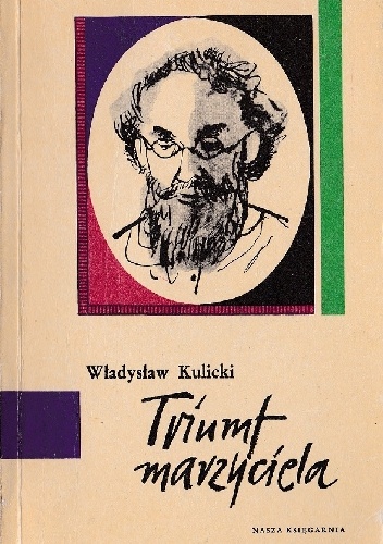 Triumf marzyciela - Władysław Kulicki