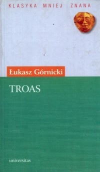 Troas. Tragedyja z Seneki - Łukasz Górnicki